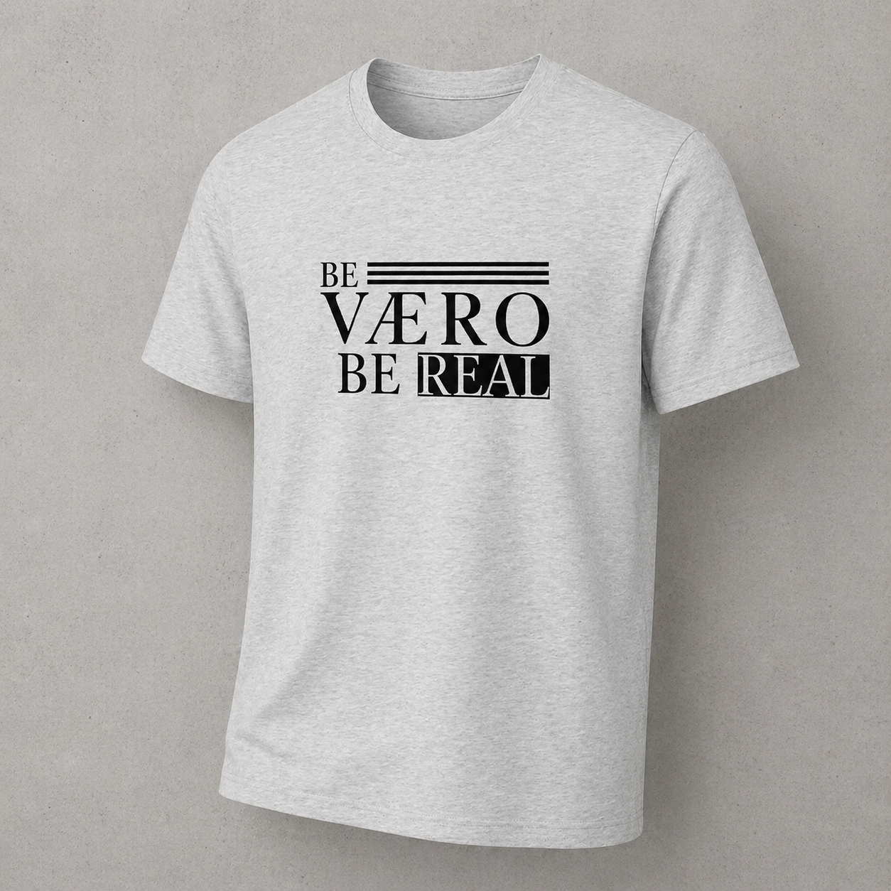 Gray t-shirt with 'Be Vero Be Real' text on a gray background